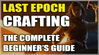 LAST EPOCH: The Complete Crafting Guide - Forging Gear & Legendary Crafting - Eternal Legends