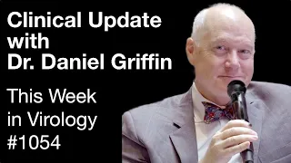 TWiV 1054: Clinical update with Dr. Daniel Griffin