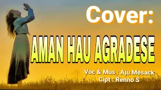 AMAN HAU AGRADESE || Cover_ Aju Mesack