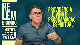 PROVIDÊNCIA DIVINA E PROGRAMAÇÃO ESPIRITUAL - 1a PARTE