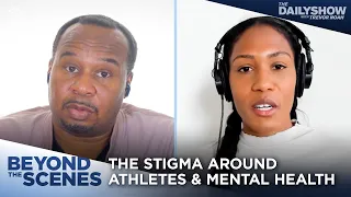 Athletes & Mental Health: Shifting the Narrative  Beyond the Scenes | The Daily Show