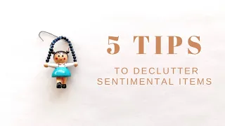 MINIMALISM | 5 Tips to Declutter Sentimental Items | What do I keep?