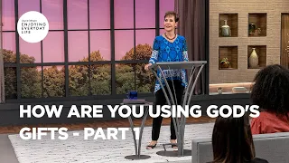 How Are You Using God's Gifts - Part 1 | Joyce Meyer | Enjoying Everyday Life Teaching Moments