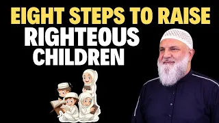 EIGHT STEPS TO RAISE RIGHTEOUS CHILDREN  ? | All Duaa In One Place | Ustadh Mohamad Baajour | dua