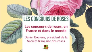 Les concours de roses en France et dans le monde, Daniel Boulens