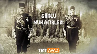 Gürcü Muhacirleri (2.Bölüm)