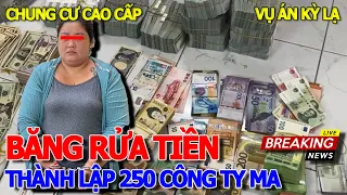 Triệt phá BĂNG NHÓM "RỬA TIỀN" THÀNH LẬP 250 CTY MA & CHUYỂN TIỀN TRÁI PHÉP QUA CAMPUCHIA ~13.000 TỶ