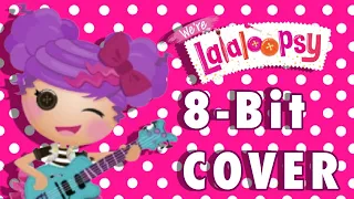 8-bit We’re lalaloopsy Theme Song [FAN COVER]