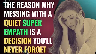 The Reason Why Messing with a Quiet Super Empath is a Decision You'll Never Forget | NPD | Healing