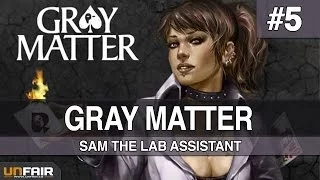 Gray Matter - Part 5 - Sam The Lab Assistant
