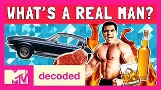 What’s a Real Man? | Decoded | MTV