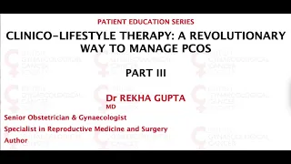 Patient Education Series Part III: POLY-CYSTIC OVARY SYNDROME by Dr Rekha Gupta, MD