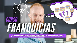 🔴CURSO GRATUITO: HACER FRANQUICIAS DE TU NEGOCIO EXPLICADO PASO A PASO