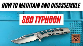 How to Maintain and disassemble SBD Typhoon Pocketknife. Fablades Full Review