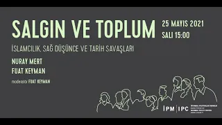 Salgın ve Toplum - "İslamcılık, Sağ Düşünce ve Tarih Savaşları"