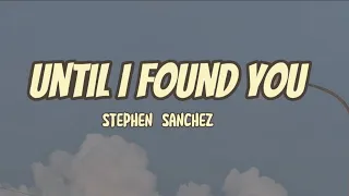 Until I Found You - Stephen Sanchez (lyrics video )