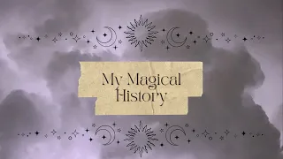 My Magical History- From Childhood to Now