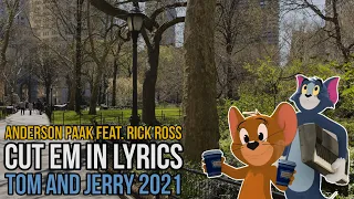 Anderson .Paak feat. Rick Ross - CUT EM IN (Tom & Jerry) lyrics