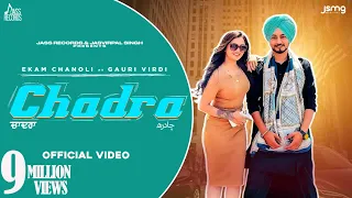 Chadra (Full Video) Ekam Chanoli | Laddi Gill | Gauri Virdi | Joban Cheema | Punjabi Songs  2023