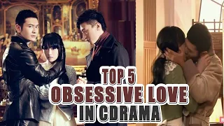 5 Best Obsessive Lovers Chinese Dramas Series