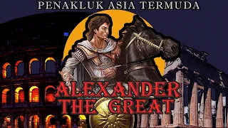 Alexander the Great: Sang Penakluk dari Makedonia