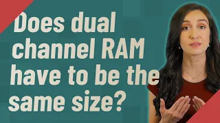 Does dual channel RAM have to be the same size?