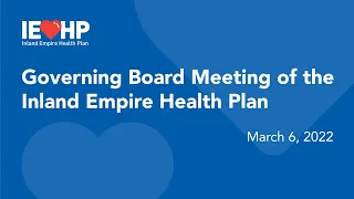 Governing Board meeting of the Inland Empire Health Plan – March 6, 2023