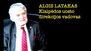 Ramanauskas: Klaipėdos jūrų uosto direkcijos vadovas ALGIS LATAKAS