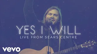 Vertical Worship - Yes I Will (Live from Sears Centre)