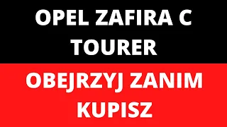 Opel Zafira C Tourer - usterki, awarie, recenzja, wady, zalety, spalanie, silniki, cena, nadwozie