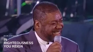 Ron Kenoly - In Righteousness You Reign (Live)