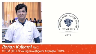 Rohan Kulkarni, Ph.D. STEM CELLS 2019 Young Investigator Award Winner