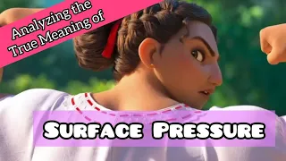 Analyzing the TRUE MEANING of: Surface Pressure | From Encanto!