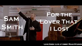 For The Lover That I Lost | Live at Abbey Road Studios | Sam Smith