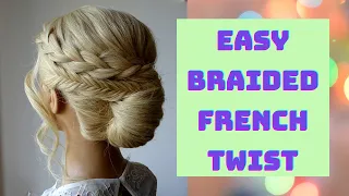 Easy braided french twist hairstyle