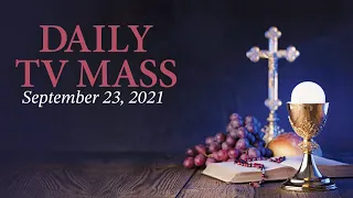 Catholic Mass Today | Daily TV Mass, Thursday September 23 2021