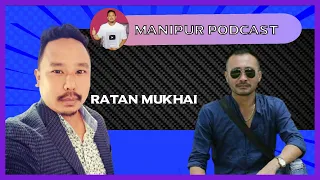 Manipuri Podcast : Episode 24 With Ratan Mukhai Khekman