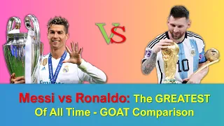 Messi vs Ronaldo The GREATEST Of All Time   GOAT Comparison
