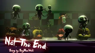 [FNAF/SFM] "Not the End" by SayMaxWell | Death Fears Him