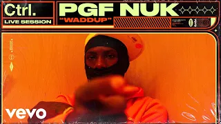 PGF Nuk - Waddup (Live Session) | Vevo Ctrl