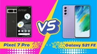 Samsung Galaxy S21 FE vs Google Pixel 7 Pro - Full Comparison