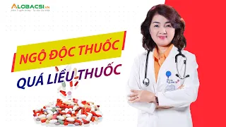 Ngộ độc thuốc, quá liều khi sử dụng thuốc