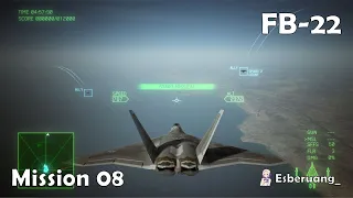 FB-22 - Mission 08 : Pipeline Destruction | Ace Combat 7 : Skies Unknown