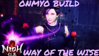 Nioh | BEST Onmyo Build! | Way of the Wise | :^]