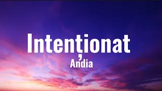 Andia - Intenționat | Versuri (In premieră) 2023