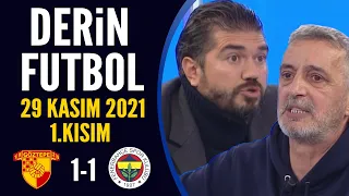 Derin Futbol 29 Kasım 2021 1.Kısım ( Göztepe 1-1 Fenerbahçe )