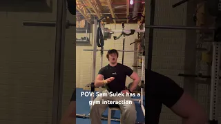 POV: Sam Sulek has a gym interaction
