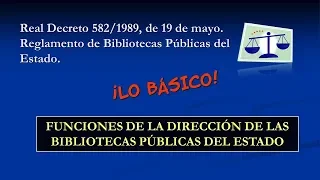 R.D. 582/1989 - Lo Básico: Funciones de la Dirección de las Bibliotecas Públicas del Estado