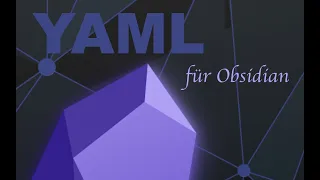 YAML für Obsidian - Mehr Struktur im Zettelkasten