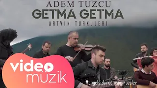 Adem Tuzcu - Getma Getma (Artvin Türküleri)
